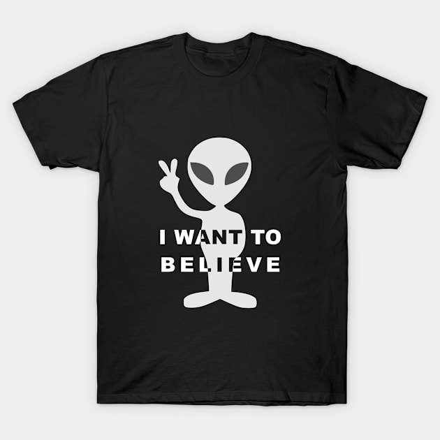 An Alien Wants to Believe T-Shirt by altaircolin